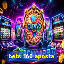 bets 160 aposta